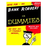 Bank Robbery for Dummies