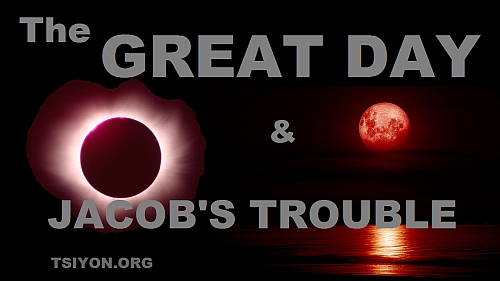 The Great Day of YHWH and Jacob's Trouble