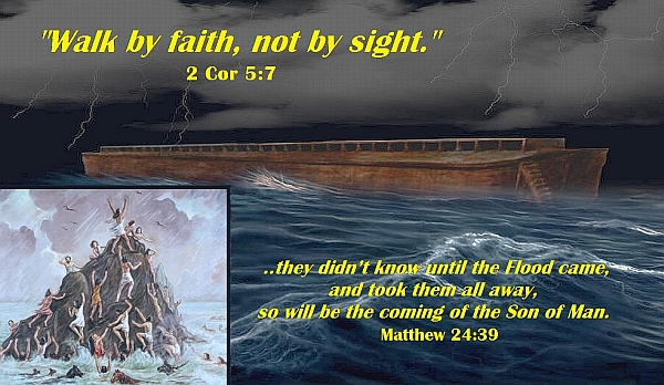Noah walked by faith.