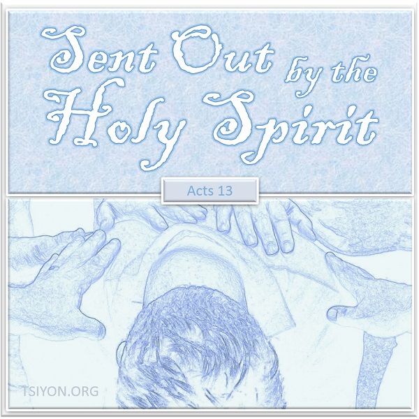 Sent Out by the Holy Spirit - a Bible study of Acts 13 - Tsiyon.org 
