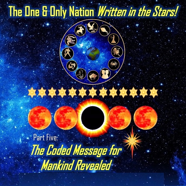 The one and only nation written in the stars part 5 a coded message for mankind revealed tap image to read this weeks Tsiyon news 