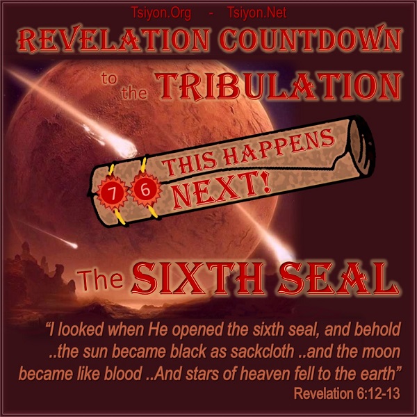 Tap to read this weeks Tsiyon news.  Image text: Revelation 6:12-13 Revelation Countdown to the Tribulation this happens next the sixth seal 