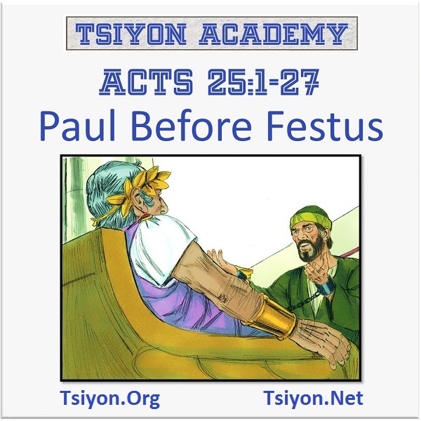 tap to read this Tsiyon News edition image text reads Tsiyon Academy Acts 25 1-27 Paul Before Festus 
