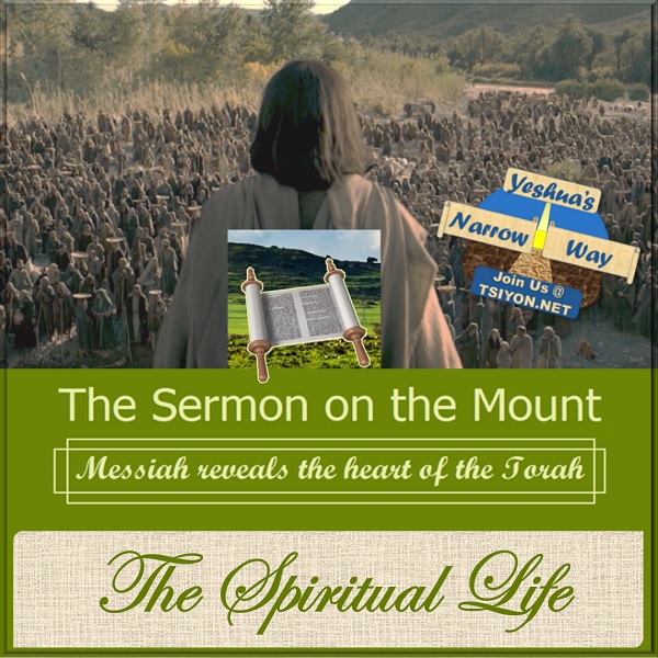 Tap image to read this week's Tsiyon News entitled The Spiritual Life in our series on the sermon on the mount where Messiah reveals the heart of the Torah.  