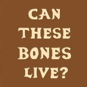 can these bones live?