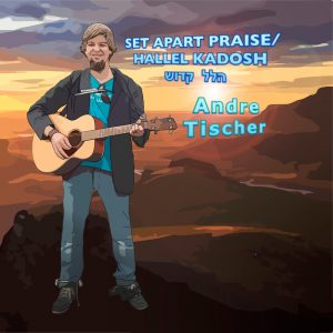 Andre Tischer's Album "Set Apart Praise..."